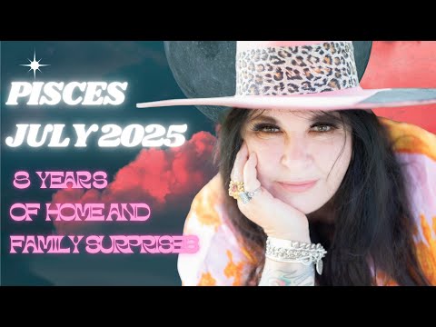 Pisces July  Horoscope 2025 Wild moves dream home, family shifts
