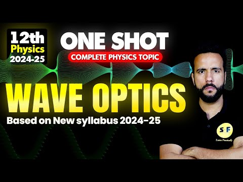 WAVE Optics Physics One Shot 2024-25 | Class 12th Physics Complete topic by Ashu Sir