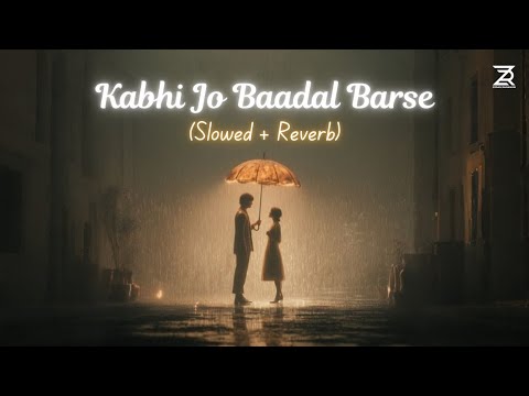 Kabhi Jo Badal Barse  (Slowed + Reverb) | Arijit Singh | Zesan Rahaman
