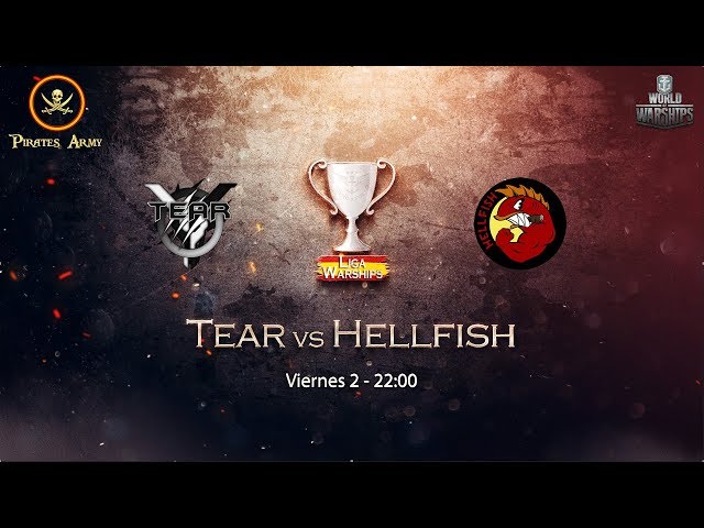 World of Warships - Liga Acero y Fuego - Tear vs Hellfish