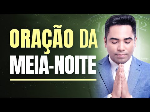 ORAÇÃO DA MEIA-NOITE - 27 DE JUNHO - MADRUGADA DE HOJE