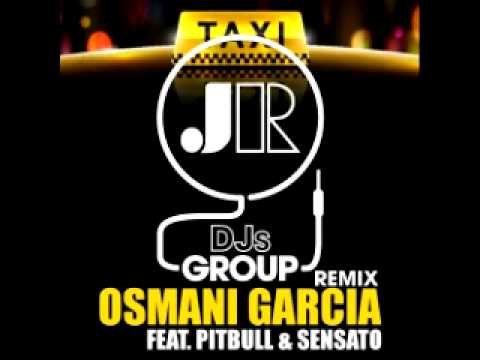 Pitbull, Sensato ft. Osmani Garcia -   El Taxi (JR Djs Group Club Remix)