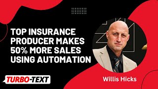 Top insurance producer Willis Hicks makes 50% more sales using automation