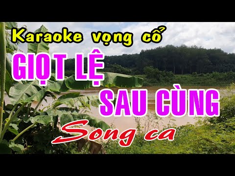 Karaoke vọng cổ GIỌT LỆ SAU CÙNG – SONG CA [T/g Nancy Phạm]