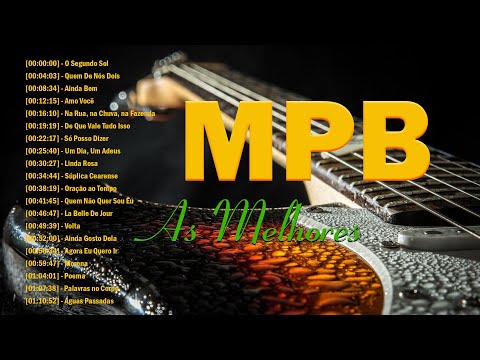 Música Popular Brasileira: MPB, A Melhor Seleção de Todos os TEMPOS!