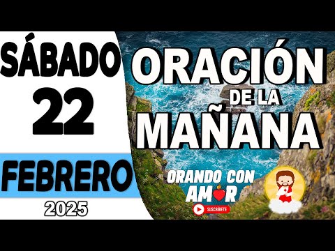 Oración de la Mañana de hoy Sábado 22 de Febrero de 2025