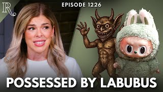 I Went Down the ‘Demonic’ Labubu Rabbit Hole So You Don't Have To | Ep 1226