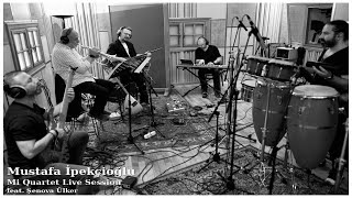 Mustafa İpekçioğlu - Mİ Quartet Live Session - Günaydın - feat. Şenova Ülker