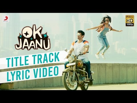 OK Jaanu - Full Song Lyric Video | Aditya Roy Kapur | Shraddha Kapur | @ARRahman &nbsp;| Gulzar