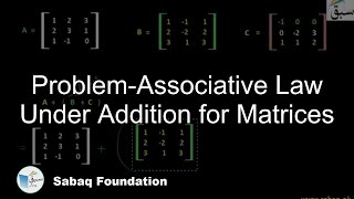 Problem-Associative Law Under Addition for Matrices