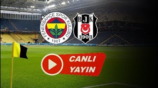 Fenerbahçe - Beşiktaş Maçını Canlı İzle