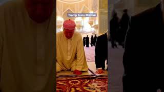 Trump joins Muslim religion