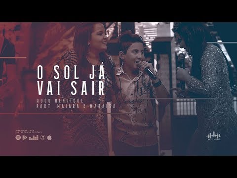 Hugo Henrique - O Sol Já Vai Sair - Part. Maiara e Maraisa (DVD Só Dessa Vez)