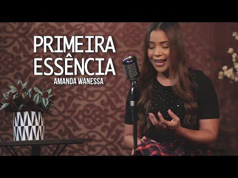 Primeira Essência - Amanda Wanessa (Voz e Piano) #147