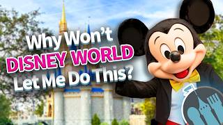 Why Won’t Disney World Let Me Do This?