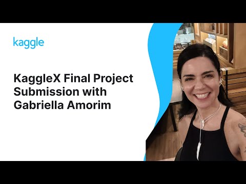 KaggleX Final Project Presentation with Gabriella Amorim