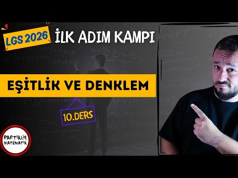 LGS 2026 | İlk Adım Kampı | 10.Ders | Eşitlik ve Denklem