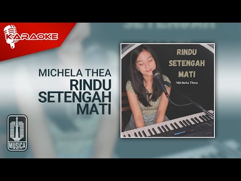 Michela Thea – Rindu Setengah Mati (Karaoke Video)