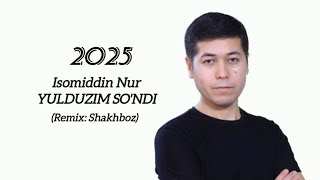 Isomiddin Nur - Yulduzim so'ndi (Remix: Shakhboz)