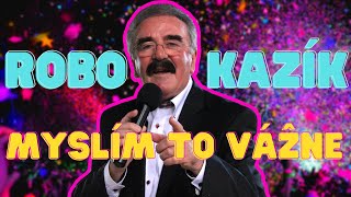 Robo Kazík - Myslím to vážne