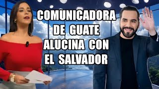 Presentadora de Guatemala se rinde a Bukele por el cambiazo que ha pegado El Salvador