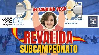SABRINA VEGA, DESTRUCTORA de MAESTRAS: REVALIDA el SUBCAMPEONATO DE EUROPA con un IMPONENTE JUEGO
