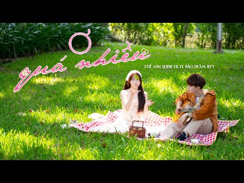 Ơ QUÁ NHIỀU | THẾ ANH SHINICHI ft. BẢO TRÂM RYY | Official Music Video