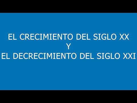 El crecimiento del siglo XX y el decrecimiento del siglo XXI - Rankia