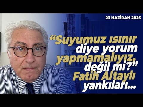 “Suyumuz ısınır diye yorum yapmamalıyız, değil mi?” Fatih Altaylı yankıları...