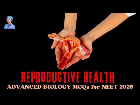 ADVANCED BIOLOGY MCQs for NEET 2025 | Reproductive Health | by Shiksha House