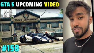 GTA 5  UPCOMING VIDEO | TECHNO GAMERZ GTA 5 NEW VIDEO #158 | UJJWAL GTA 5 NEW EPISODE #158 | GTA 5