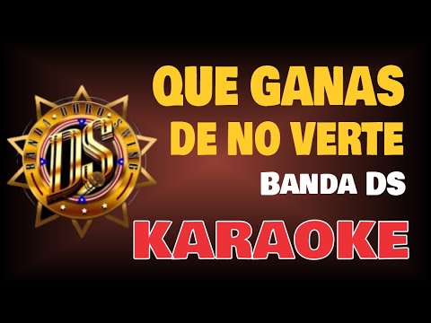 Karaoke | QUE GANAS DE NO VERTE – Banda DS