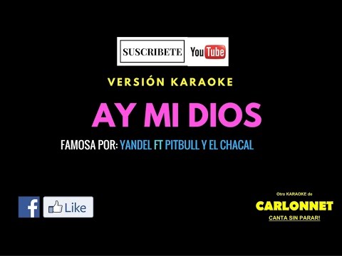 Ay mi Dios – Yandel feat Pitbull y El Chacal (Karaoke)