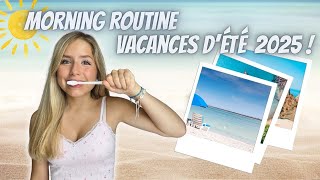 Morning Routine Vacances d'été 2025 !