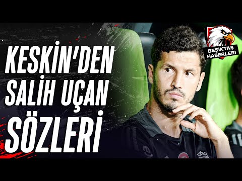 Gökhan Keskin: "Salih Uçan'ın Süre Aldığı Dakikaya Bakarsan 25-30 Dakika Anca Oynamıştır"