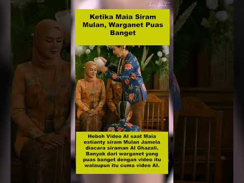 Ketika Maia Siram Mulan, Warganet Puas Banget #seleb #maiaestianti #mulanjameela
