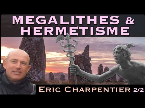 « Mégalithes & Hermétisme : La magie des pierres sacrées » (2/2) avec Éric Charpentier