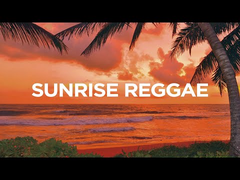 Sunrise Reggae 🌅 Chill Morning Vibes (サンライズレゲエ)