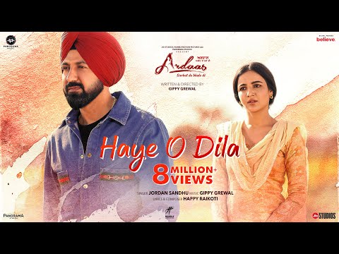 Haye O Dila (Song) | Ardaas Sarbat De Bhale Di | Gippy Grewal, Jasmine Bhasin | Jordan Sandhu, Happy