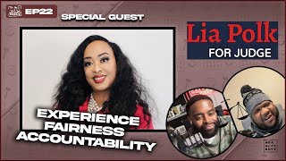 EP. 22 | Lia Polk for Judge CDC1 | Not Guilty Boyz