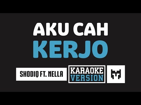 [ Karaoke ] Shodiq Ft. Nella Kharisma – Aku Cah Kerjo