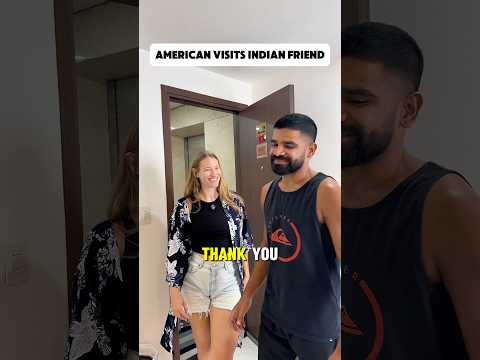 American visits Indian friend’s house