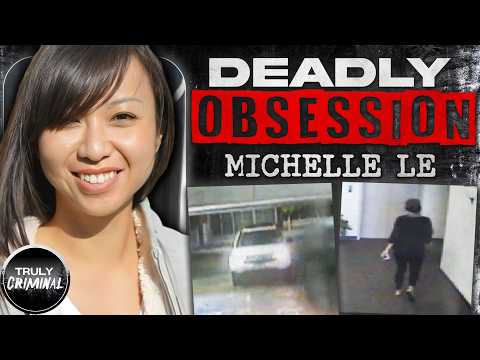 Deadly Obsession: The Chilling Case Of Michelle Le