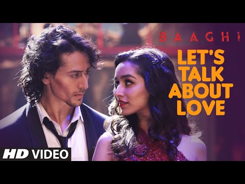 LET&#39;S TALK ABOUT LOVE Video Song | BAAGHI | Tiger Shroff, Shraddha Kapoor | RAFTAAR, NEHA KAKKAR