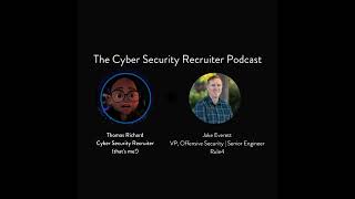 The Cyber Security Recruiter talks to Jake Everett, VP, Offensive Security | Senior Engineer, Rule4