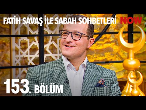 Fatih Savaş ile Sabah Sohbetleri 153. Bölüm