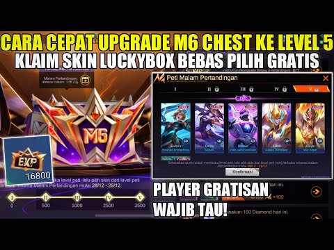 CARA CEPAT UPGRADE M6 CHEST KE LEVEL 5! KLAIM SKIN LUCKYBOX DAN 16800 EXP M6 GRATIS - MOBILE LEGENDS