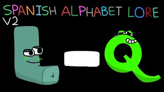 Spanish Alphabet Lore V2 [This Series ; L - Q]
