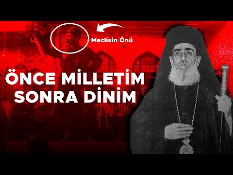 Kurtuluş Savaşına Destek Veren Hristiyanlar I Papa Eftim!