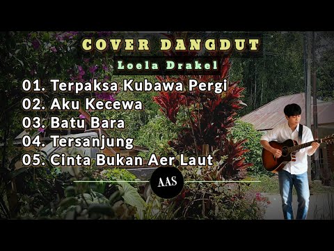 Dangdut Cover Compilation - Loela Drakel's Nostalgia || AAS
